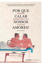 Por que calar nossos amores?  Poesia homoerótica latina