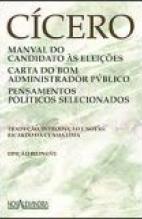 Manual do Candidato as Eleições / Carta do Bom Administrador Público / Pensamentos Políticos Selecionados (Cícero)
